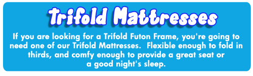 Please Browse our Selection of Trifold Mattresses